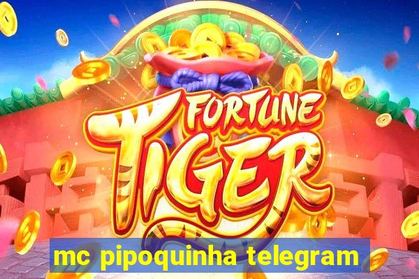 mc pipoquinha telegram